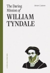 The Daring Mission Of William Tyndale